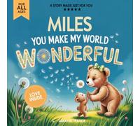 Miles You Make My World Wonderful: A Personalized Bedtime Story Book All About You! (Custom Children's Book Gift)