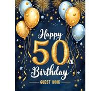 Milestone 50th Birthday Celebration Guest Book: Elegant Balloon design guest book for special day celebration: A keepsake celebration book for guests’ ... guest book for milestone birthday party