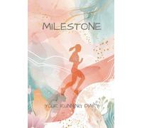 Milestone - Your running diary: 52 weeks of motivation, progress & personal bests: set goals, track training, celebrate success - for beginners & marathon runners