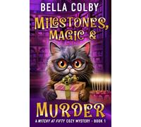 Milestones, Magic and Murder: Book 1 (Witchy at Fifty cozy mystery)