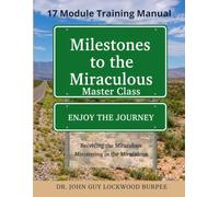 Milestones to the Miraculous Masterclass: Receiving the Miraculous · Ministering in the Miraculous