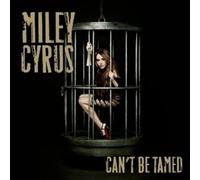 Miley Cyrus - Can T Be Tamed [Import]