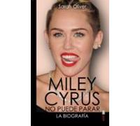MILEY CYRUS: LA BIOGRAFÍA. NO PUEDE PARAR (Clío crónicas de la historia)