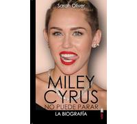 MILEY CYRUS: LA BIOGRAFÍA. NO PUEDE PARAR (Clío crónicas de la historia)