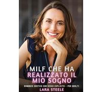 Milf che ha Realizzato il mio Sogno: Romanzo Erotico con Sesso Esplicito - per Adulti: 383