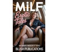 MILF Erotic Tales: Mommy Needs It Bad - Explicit Adult Sex Short Stories of Cougar Seduction, Older Woman Younger Man, Pool Boy Breeding, Hot Mom Age Gap & More
