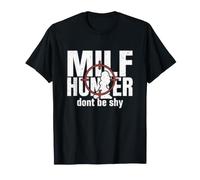 Milf Hunter Divertido Adulto Citas Humor No Seas tímido Camiseta