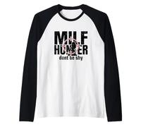 Milf Hunter Divertido Adulto Citas Humor No Seas tímido Camiseta Manga Raglan