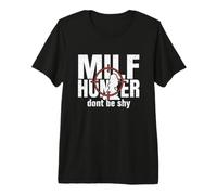 Milf Hunter Divertido Adulto Citas Humor No Seas tímido Camiseta Premium