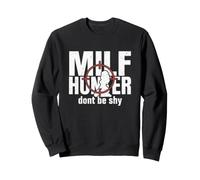 Milf Hunter Divertido Adulto Citas Humor No Seas tímido Sudadera