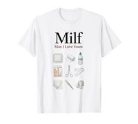 Milf Man I Love Foam Funny Heridas Cuidado Enfermera WCN Camiseta