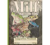 MILF Man I Love Frogs Composition Notebook: Funny Retro Frog Aesthetic Journal for Cottagecore Lovers, Reptile Fans, Teens, and College Students