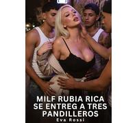 MILF Rubia Rica se Entrega a Tres Pandilleros: Relatos Eróticos de Sexo para Adultos: 113