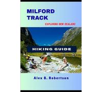 MILFORD TRACK HIKING GUIDE: 2 (Epic Hikes of the World)
