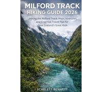 MILFORD TRACK HIKING GUIDE 2026: Hiking the Milford Track: Maps, Itineraries, and Essential Travel Tips for New Zealand’s Great Walk (The Trailblazer’s Hiking Adventure Series)