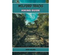 MILFORD TRACK HIKING GUIDE (The Great Outdoors Collection: Hiking the World's Trails)