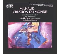 Milhaud: Creation du Monde & Other Works by Ian Hobson