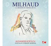 Milhaud: La Creation Du Monde Op. 81A