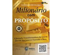 Milionário com Propósito: A Jornada Transformadora de Quem Decide Enriquecer Fazendo o Bem