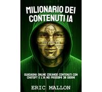Milionario dei Contenuti IA: Guadagna Online Creando Contenuti con ChatGPT e l'IA nei Prossimi 30 Giorni