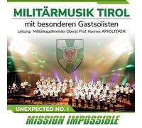 Militärmusik Tirol mit besonderen Gastsolisten - Unexpected No.1; Mission Impossible - Special Edition; Die neue Produktion 2020