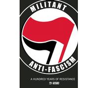 Militant Anti-Fascism: A Hundred Years of Resistance