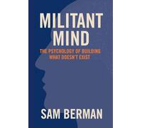 Militant Mind: The Psychology of Building What Doesn't Exist