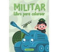 Militar Libro para colorear: Para niños de 4 a 8 años | Libro para colorear del ejército para niños con hombres del ejército, soldados, aviones de guerra y tanques