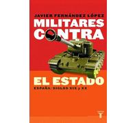 Militares contra el Estado: España: siglos XIX y XX (Pensamiento)