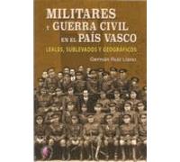 Militares y Guerra Civil en el País Vasco: Leales, sublevados y geográficos (Ensayo)