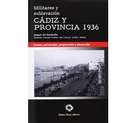 Militares Y Sublevacion Cadiz 1936: Causas Personajes Preparaci On Y D