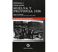 Militares Y Sublevacion Huelva Y Provincia 1936
