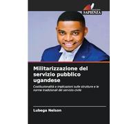 Militarizzazione del servizio pubblico ugandese: Costituzionalità e implicazioni sulle strutture e le norme tradizionali del servizio civile