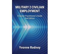 Military 2 Civilian Employment: A Career Practitioner’s Guide - 2nd Edition