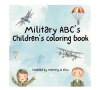 Military ABC's: Children's coloring book