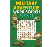 Military Adventure Word Search For Kids: 55+ Military Adventure Word Search Puzzles for Kids Ages 6 to 12, Fun and Action Packed Brain Games About ... and Heroic Adventures, With Solutions