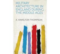 Military Architecture in England During the Middle Ages