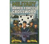 Military Armed Forces Crossword Puzzle Book: A Massive Collection of 100 Military-Themed Crossword Puzzles Featuring Army, Navy, Air Force, Marines, ... Service Members and History Buffs Alike.