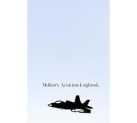 Military Aviation Logbook: U.S. Aircraft Edition: Daily Notebook for Pilots and Aviation Enthusiasts with Aircraft Data
