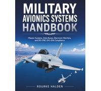 MILITARY AVIONICS SYSTEMS HANDBOOK: Mission Systems, Data Buses, Electronic Warfare, and DO 178C/DO-254 Compliance