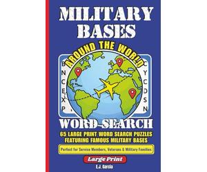 Military Bases Around the World Word Search: Large Print Word Search Puzzles Featuring Military Bases and Global Installations for Adults (The United States Military Word Search Series)