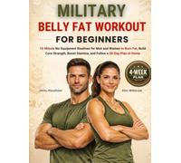 Military Belly Fat Workout for Beginners: 10-Minute No-Equipment Routines for Men and Women to Burn Fat, Build Core Strength, Boost Stamina, and Follow a 30-Day Plan at Home