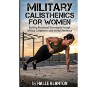 MILITARY CALISTHENICS FOR WOMEN: Building Functional Sovereignty through Military Calisthenics and Mental Resilience
