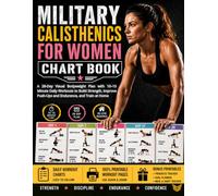 Military Calisthenics for Women Chart Book: A 28-Day Visual Bodyweight Plan with 10-15 Minute Daily Workouts to Build Strength, Improve Push-Ups and Endurance, and Train at Home | No Gym Required