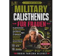 Military Calisthenics für Frauen: Ein gelenkschonender 28-Tage-Trainingsplan ohne Geräte mit nur 15 Minuten täglich zur Stärkung der Knochendichte, ... (The Tactical Strength Reset Series)