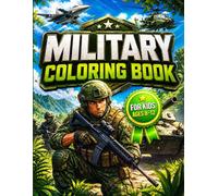 Military Coloring Book for Kids: Tanks, Fighter Jets, Helicopters, Soldiers, Army Trucks & War Vehicles for Boys Ages 8-12