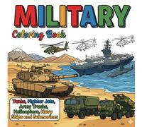 Military Coloring Book: Tanks, Fighter Jets, Army Trucks, Helicopters, Navy Ships and Submarines Military Vehicles Coloring Pages with Bold Thick Lines for Kids (My First Vehicle Coloring Series)