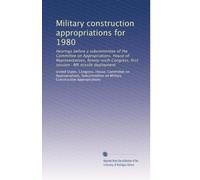 Military construction appropriations for 1980: Hearings before a subcommittee of the Committee on Appropriations, House of Representatives, Ninety-sixth Congress, first session : MX missile deployment