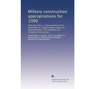 Military construction appropriations for 1990: Hearings before a subcommittee of the Committee on Appropriations, House of Representatives, One Hundred First Congress, first session: Volume 5