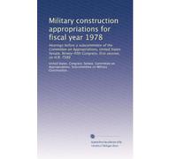 Military construction appropriations for fiscal year 1978: Hearings before a subcommittee of the Committee on Appropriations, United States Senate, Ninety-fifth Congress, first session, on H.R. 7589